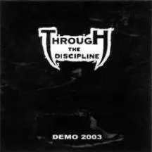 Through The Discipline : Demo 2003